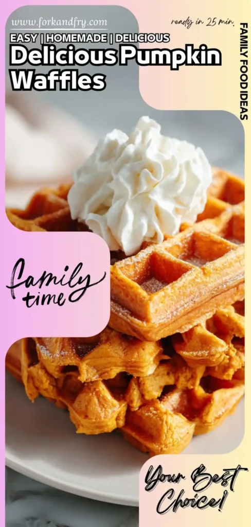 Family-Friendly Pumpkin Waffles Recipe for Cozy Mornings Stack of fluffy pumpkin waffles with whipped cream, surrounded by vibrant text and family-friendly design