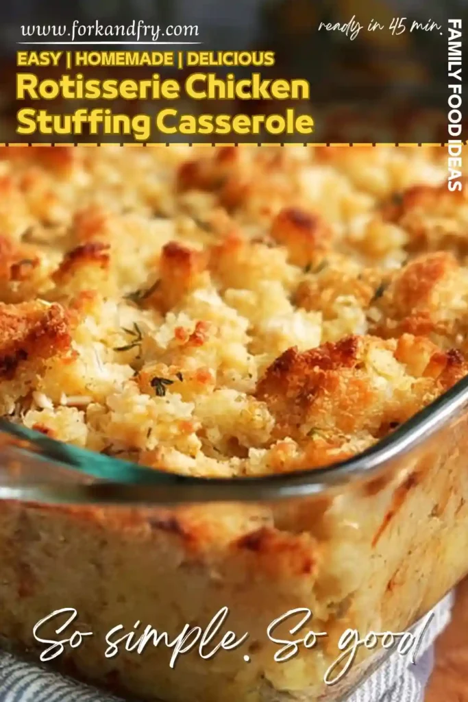 Baked Rotisserie Chicken Stuffing Casserole golden baked rotisserie chicken stuffing in glass dish with crispy top